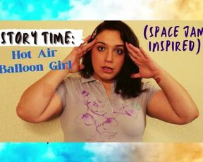 Story Time: Hot Air Balloon Girl (Space Jam Inspired)