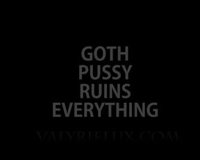 Goth Pussy Ruins Everything